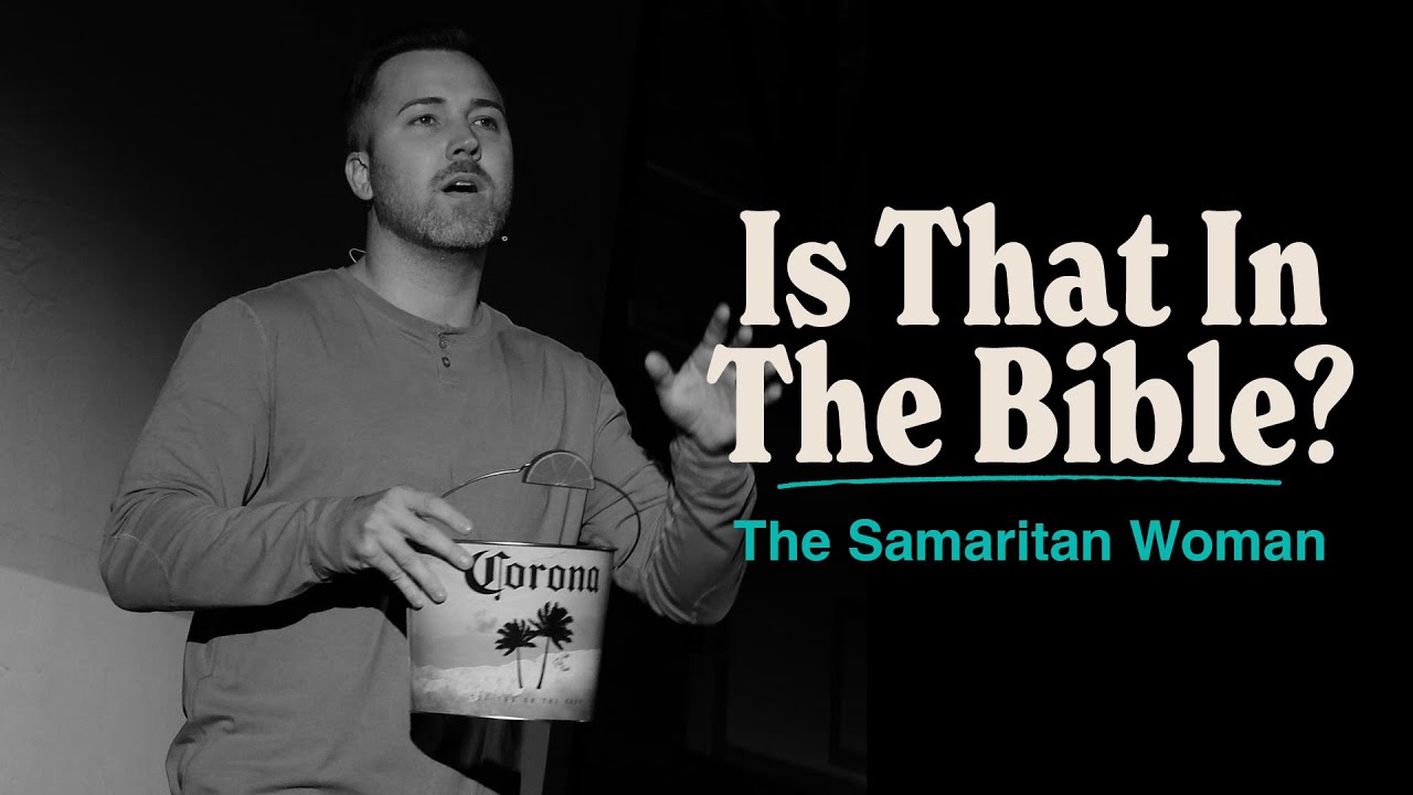 The Samaritan Woman :: Is That in the Bible? pt4