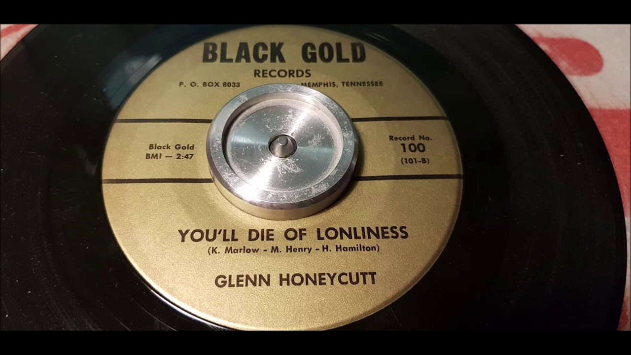 Glenn Honeycutt - You'll Die Of Lonliness - 1960 Teen -  Black Gold 100