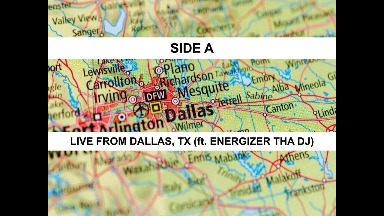 LIVE FROM DALLAS TX (ft  @Energizer_tha_DJ) - SIDE A