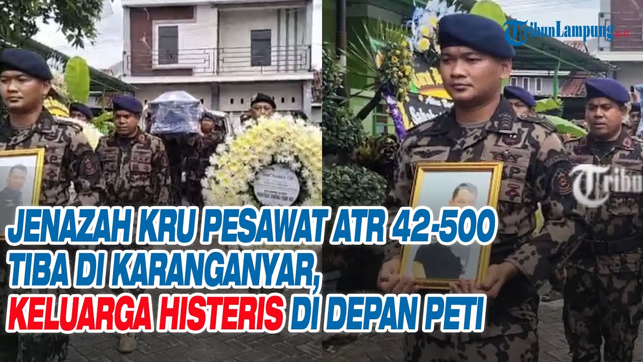 Jenazah Kru Pesawat ATR 42-500 Tiba di Karanganyar, Keluarga Histeris di Depan Peti