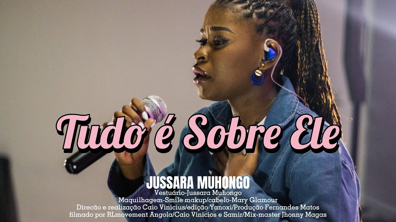Jussara Muhongo | Tudo é Sobre Ele [Clipe Oficial]