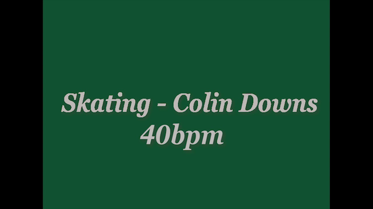 Skating - Colin Downs 40 bpm (practise tempo)