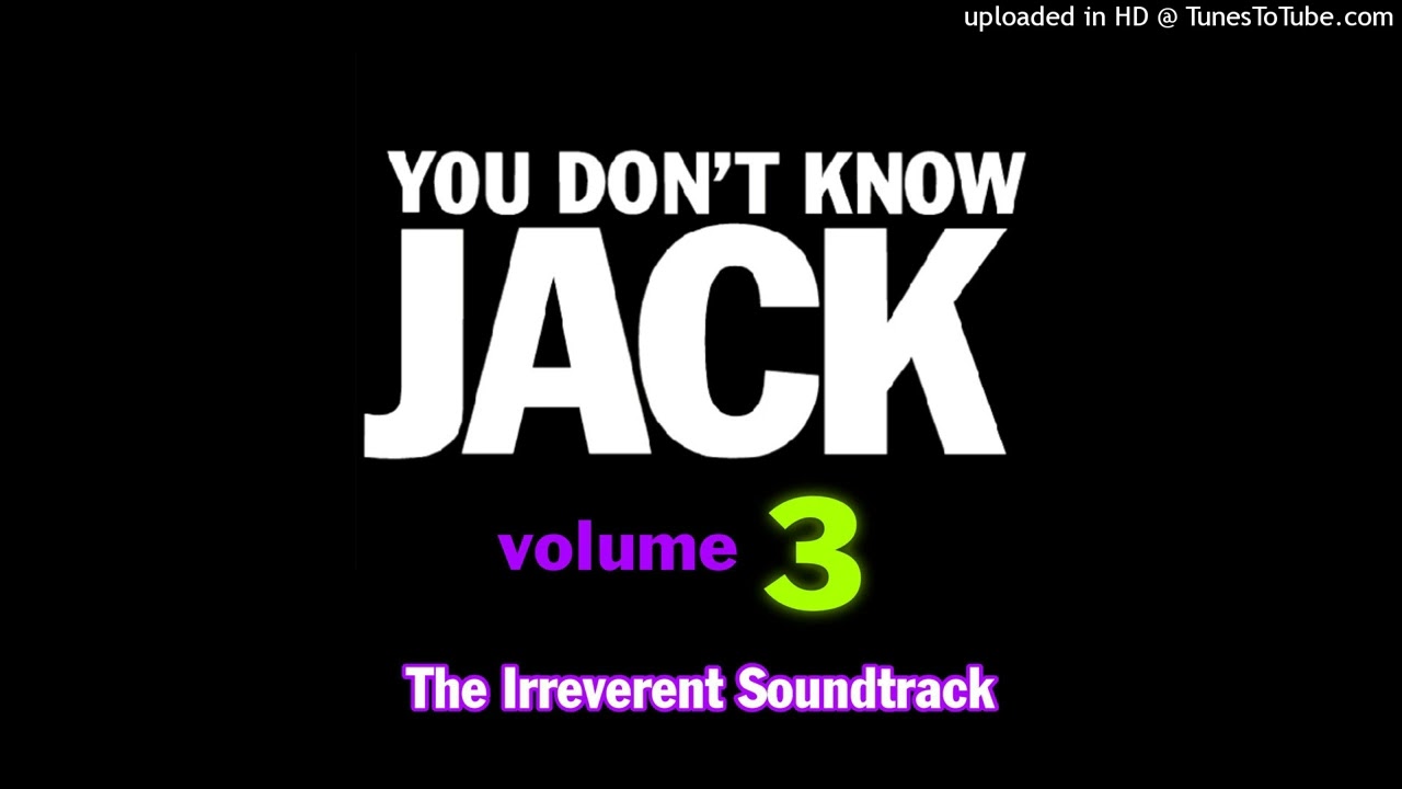 You Don't Know Jack Vol. 3 | THE IRREVERENT SOUNDTRACK