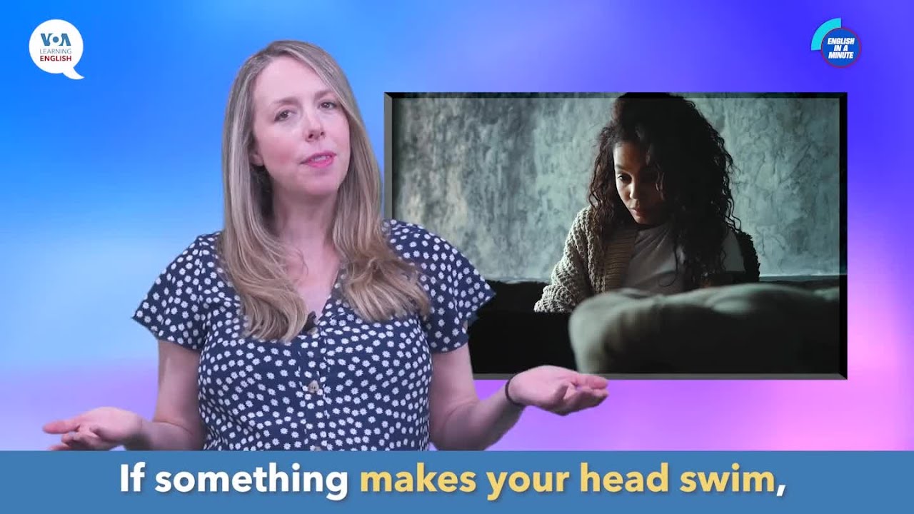 English in a Minute: Make (One's) Head Swim