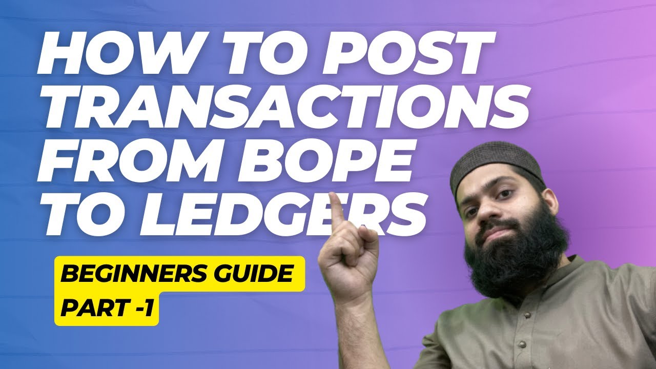 Part 1 How to post transactions from BOPE to ledgers BASICS! | PRC 4 Lecture 47 | Sir Daniyal Zahid