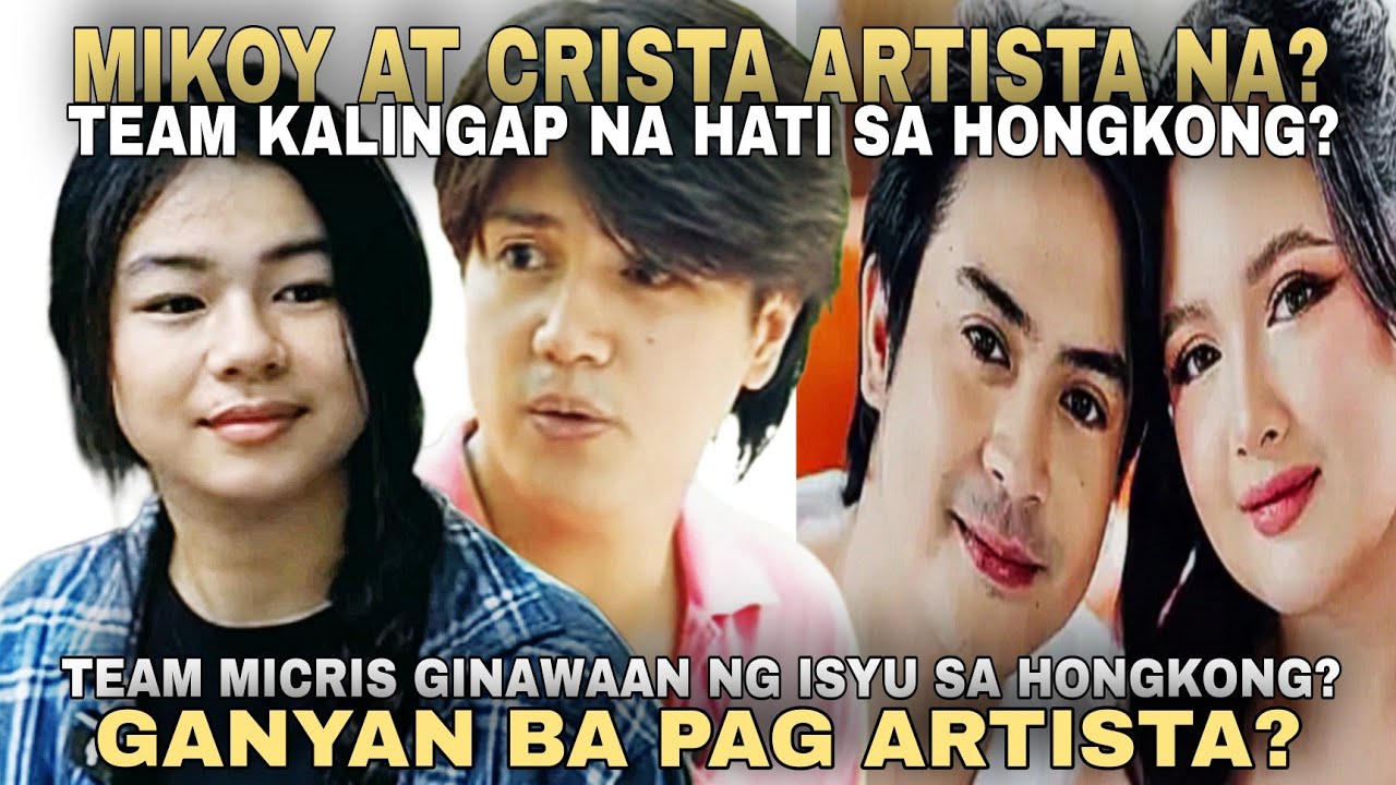 MIKOY AT CRISTA ARTISTA NA? TEAM MICRIS GINAWAAN NG ISYU SA HONGKONG? GANYAN BA PAG ARTISTA? 