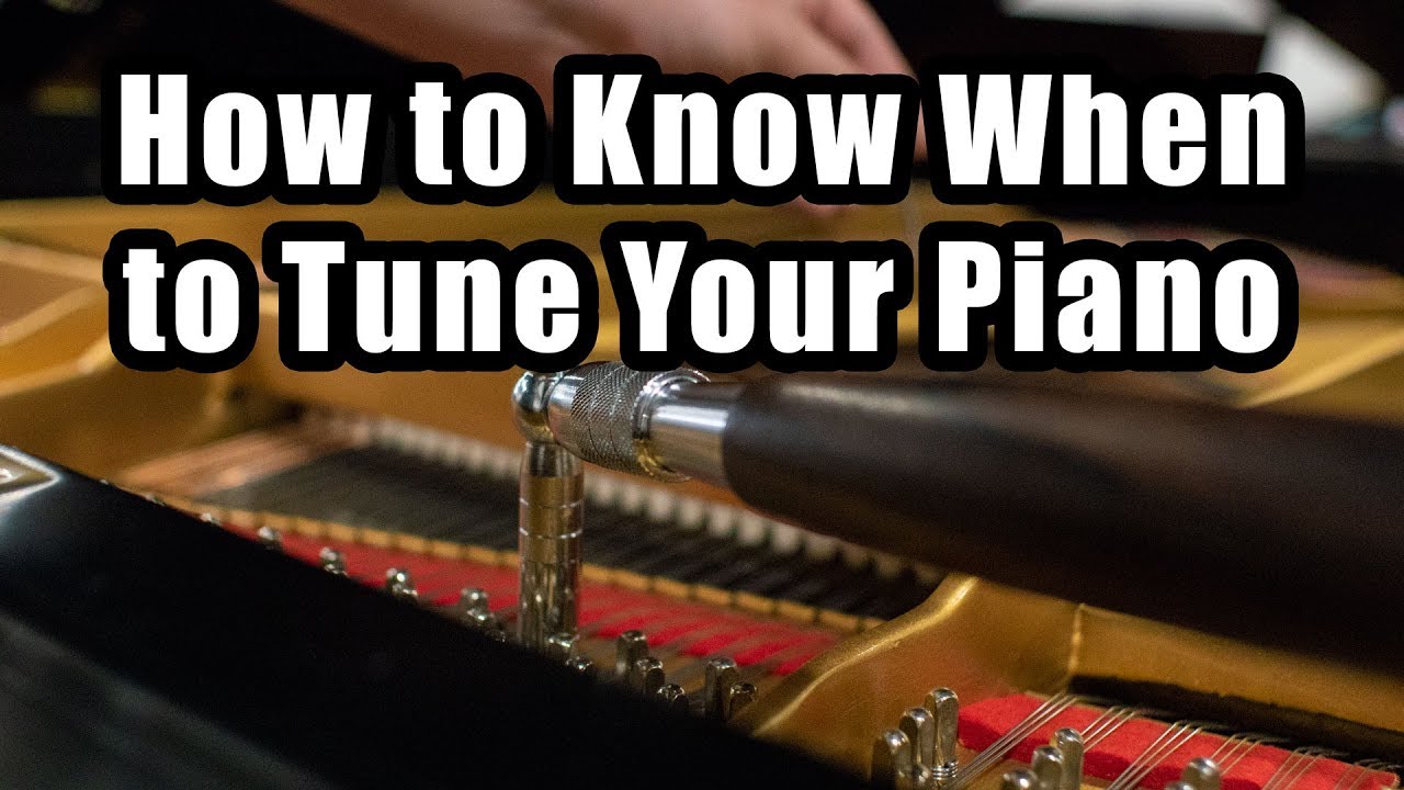 How to Know When It’s Time to Tune Your Piano