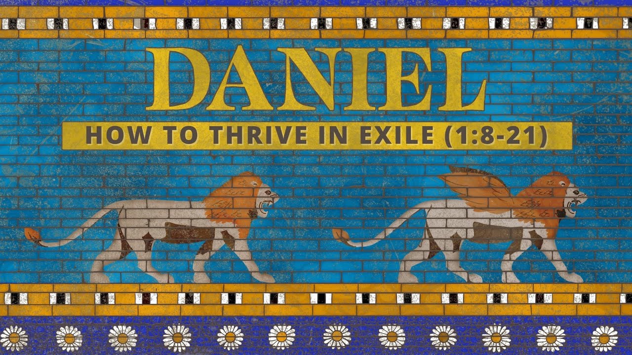 How to Thrive in Exile (Daniel 1:8-21) | Pastor Tyler Warner