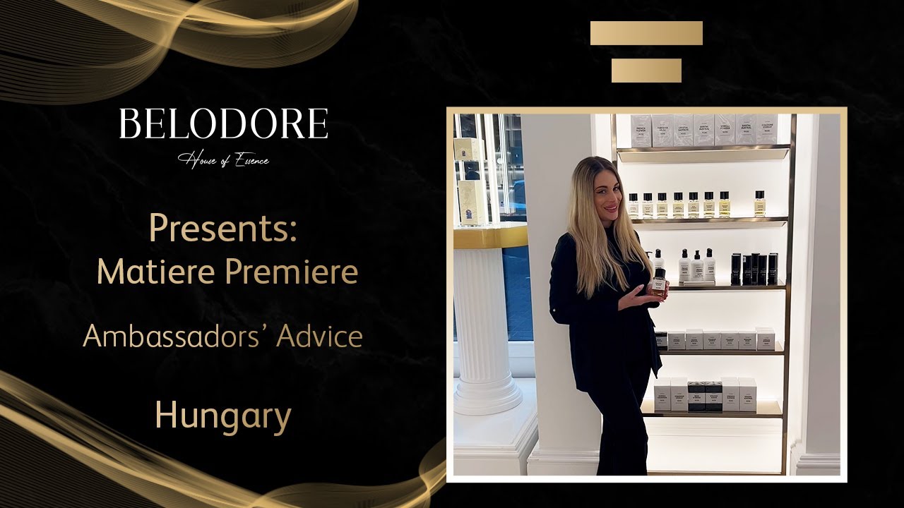 Belodore Ambassadors: Matiere Premiere &ndash; Hungary