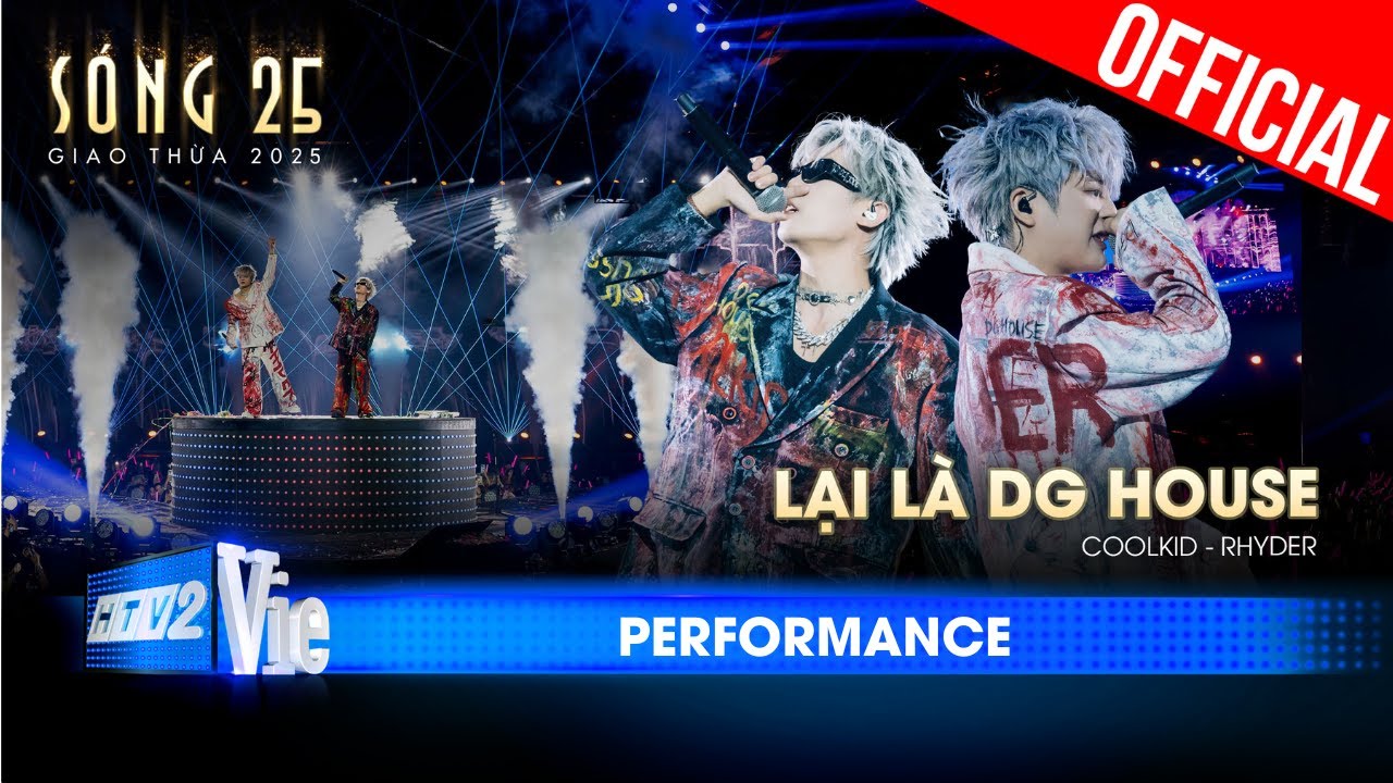 Lại L&agrave; DG House - CoolKid ft. RHYDER | S&Oacute;NG 25 [Performance]