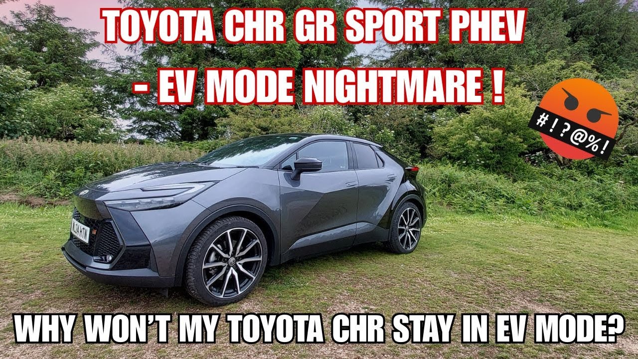 2024 Toyota CHR GR Sport PHEV - EV Mode Nightmare: Why Won’t My Toyota CHR Stay in Electric Mode?