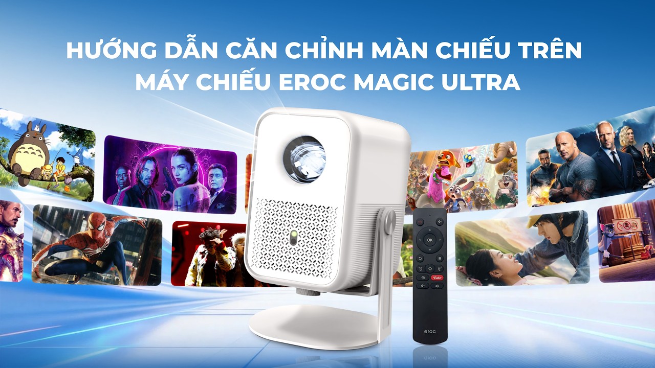 Hướng dẫn căn chỉnh m&agrave;n chiếu tr&ecirc;n m&aacute;y chiếu EROC MAGIC ULTRA