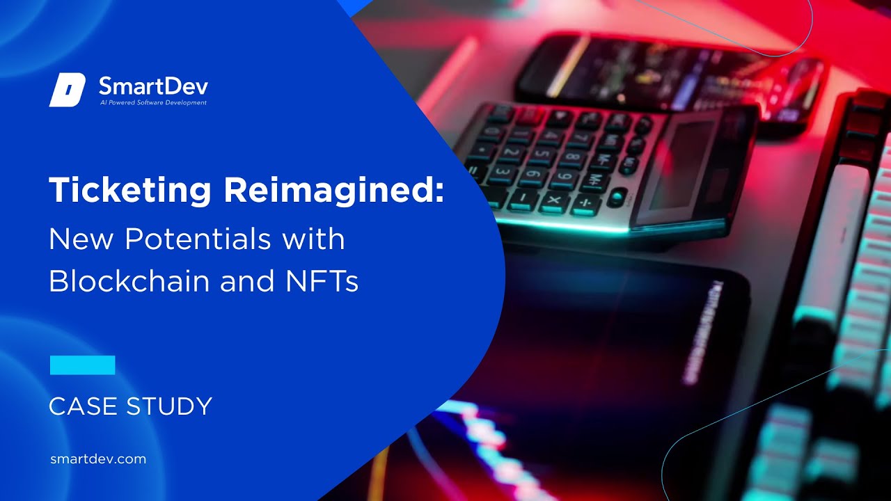 Ticketing Reimagined: New Potentials with Blockchain and NFTs | Case Study