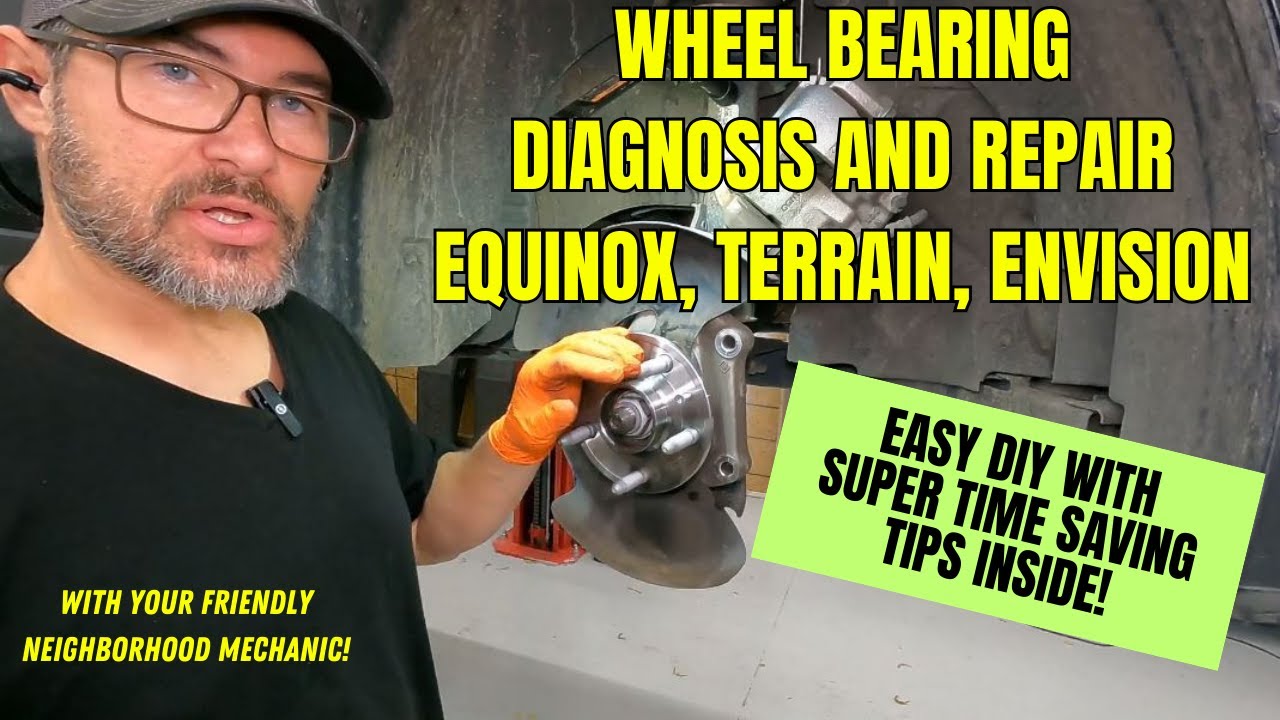 Diagnose and repair a bad wheel bearing on a Chevy Equinox Envision Terrain