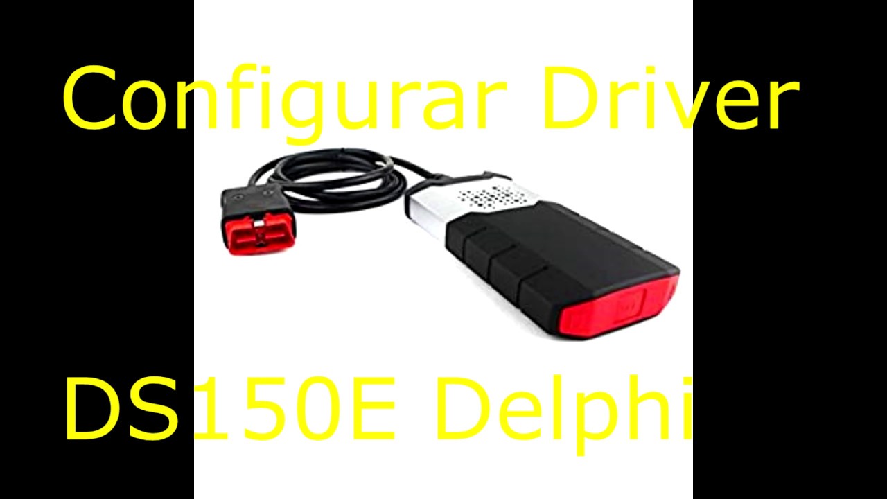 configuracion drivers delphi ds150e windows 10 autocom cdp + usb