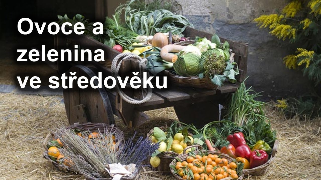 Jak oblíbené bylo ovoce a zelenina - Jídlo ve středověku