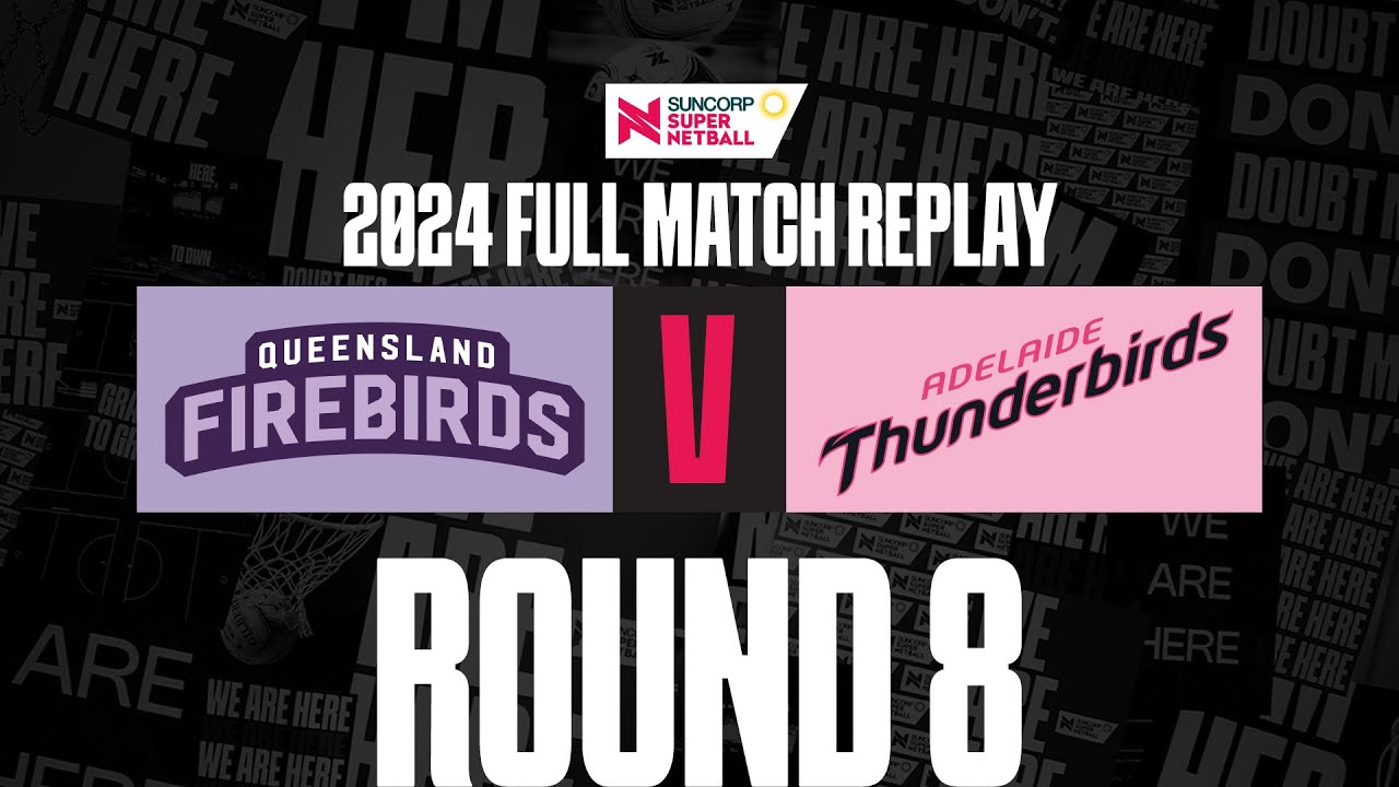Firebirds v Thunderbirds | Round 8, 2024 | Full Match | Suncorp Super Netball