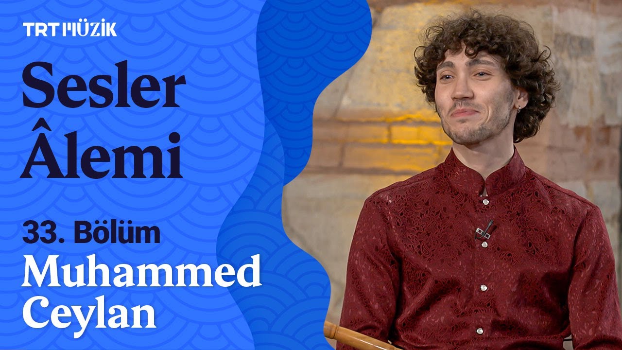 Sesler Âlemi | 33. Bölüm (Konuk: Muhammed Ceylan) #SeslerAlemi