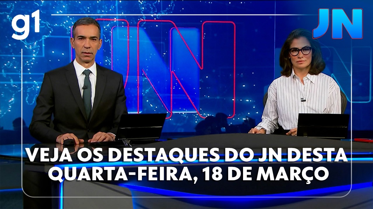 Jornal Nacional: Veja os destaques do JN desta quarta-feira, 18 de mar&ccedil;o