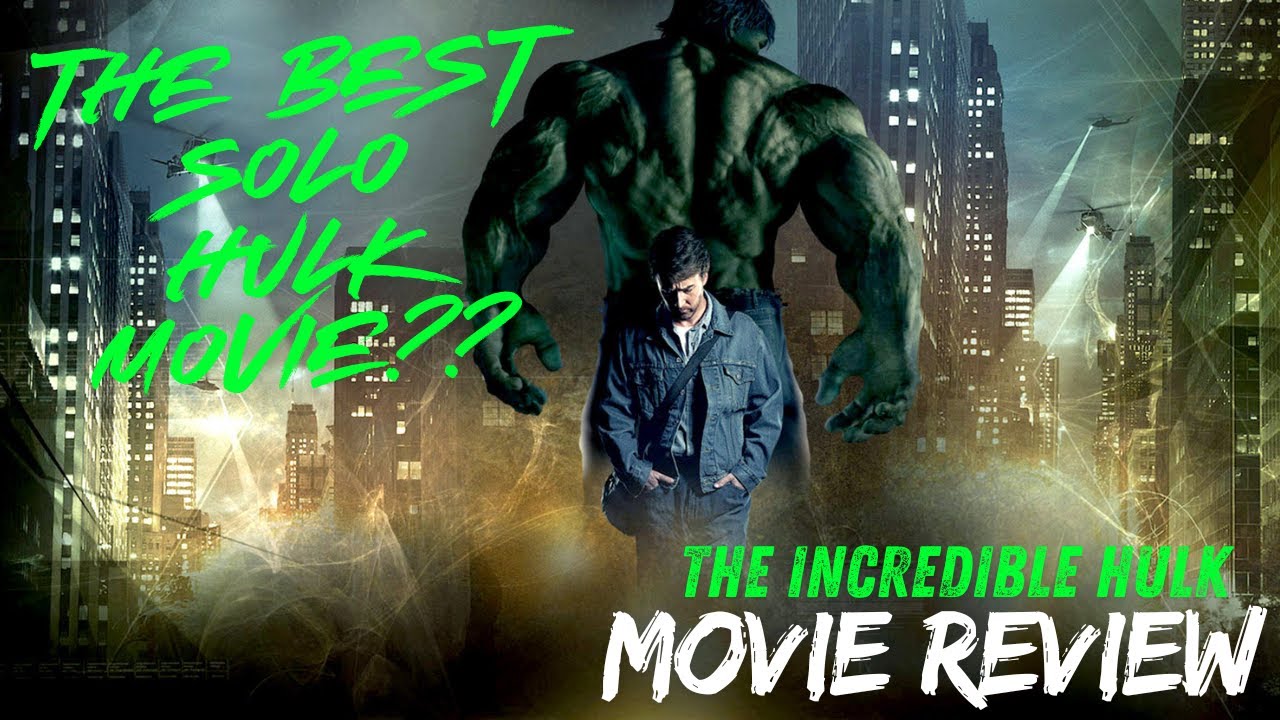 The Incredible Hulk (2008) – The MCU’s Most Forgotten Solid Movie