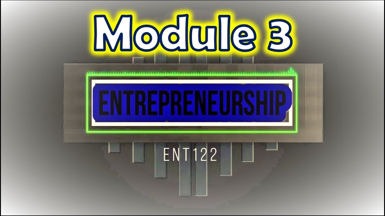 Entrepreneurship (ENT122) - Module 3
