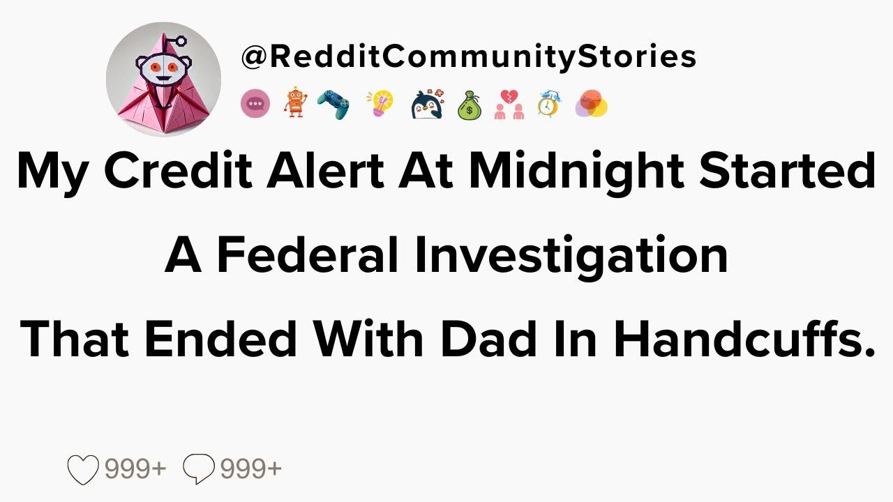 |FULL STORY| My Credit Alert At Midnight Started A Federal Investigation That Ended With Dad In...