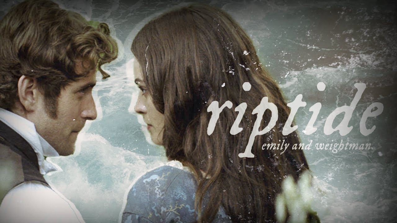 Emily & Weightman || Riptide