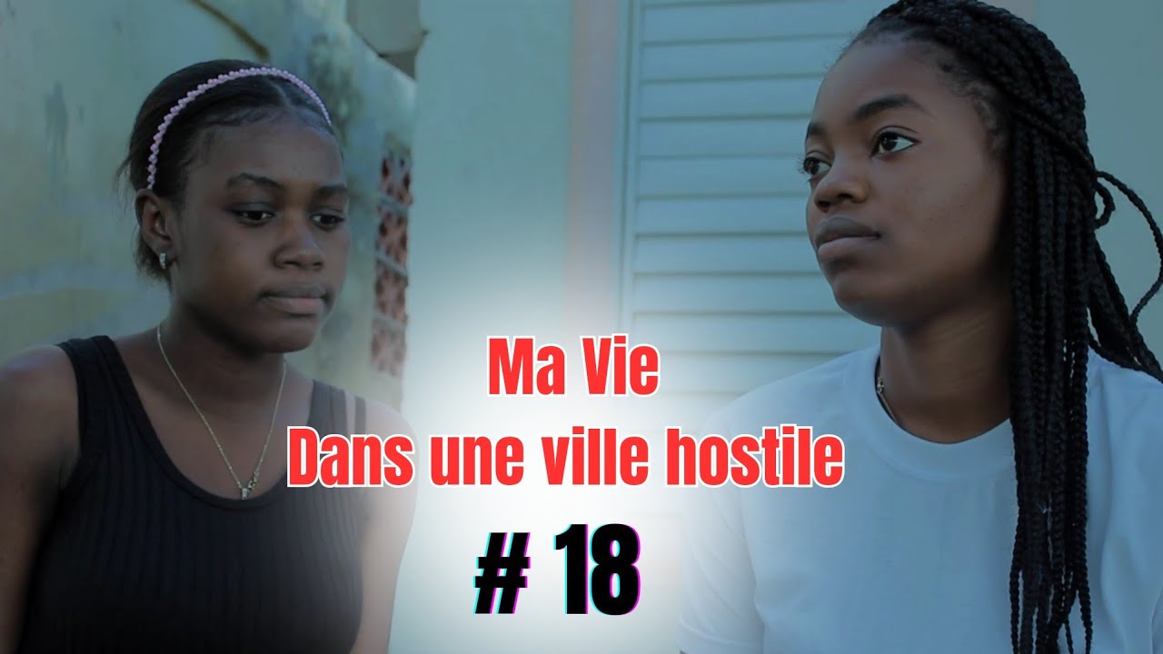 MA VIE DANS UNE VILLE HOSTILE [ Episode 18 /mini serie Haitien 2025 ]