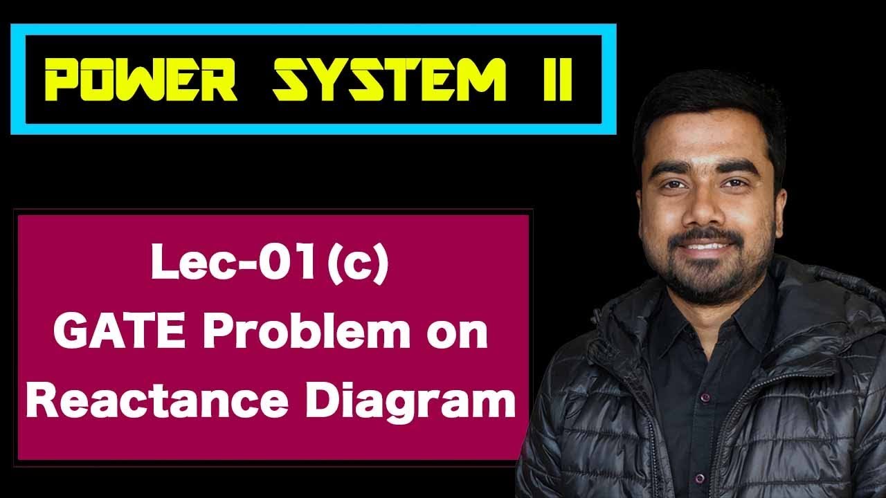 Lec 01(c) GATE Problem on Reactance Diagram