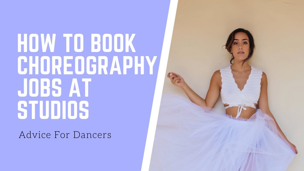 Advice For Dancers About Booking Choreography Jobs