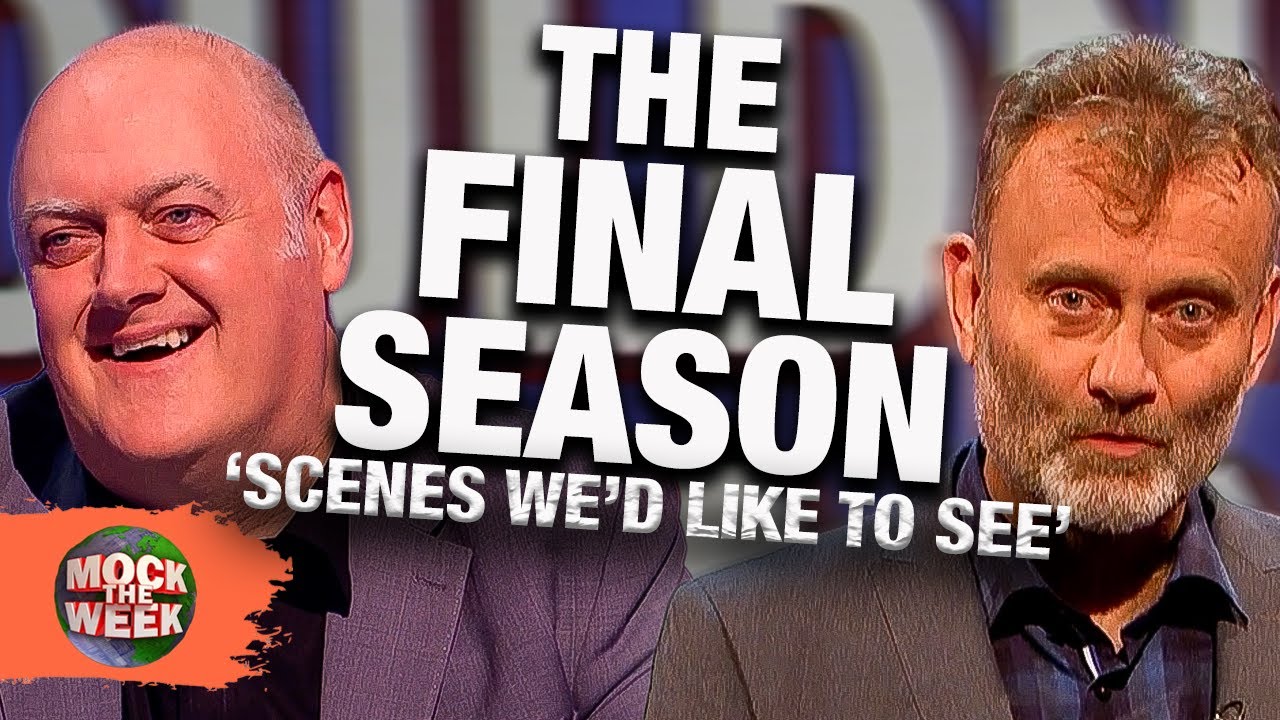 Final Season of 'Scenes We'd Like To See', Every Round! Mock The Week