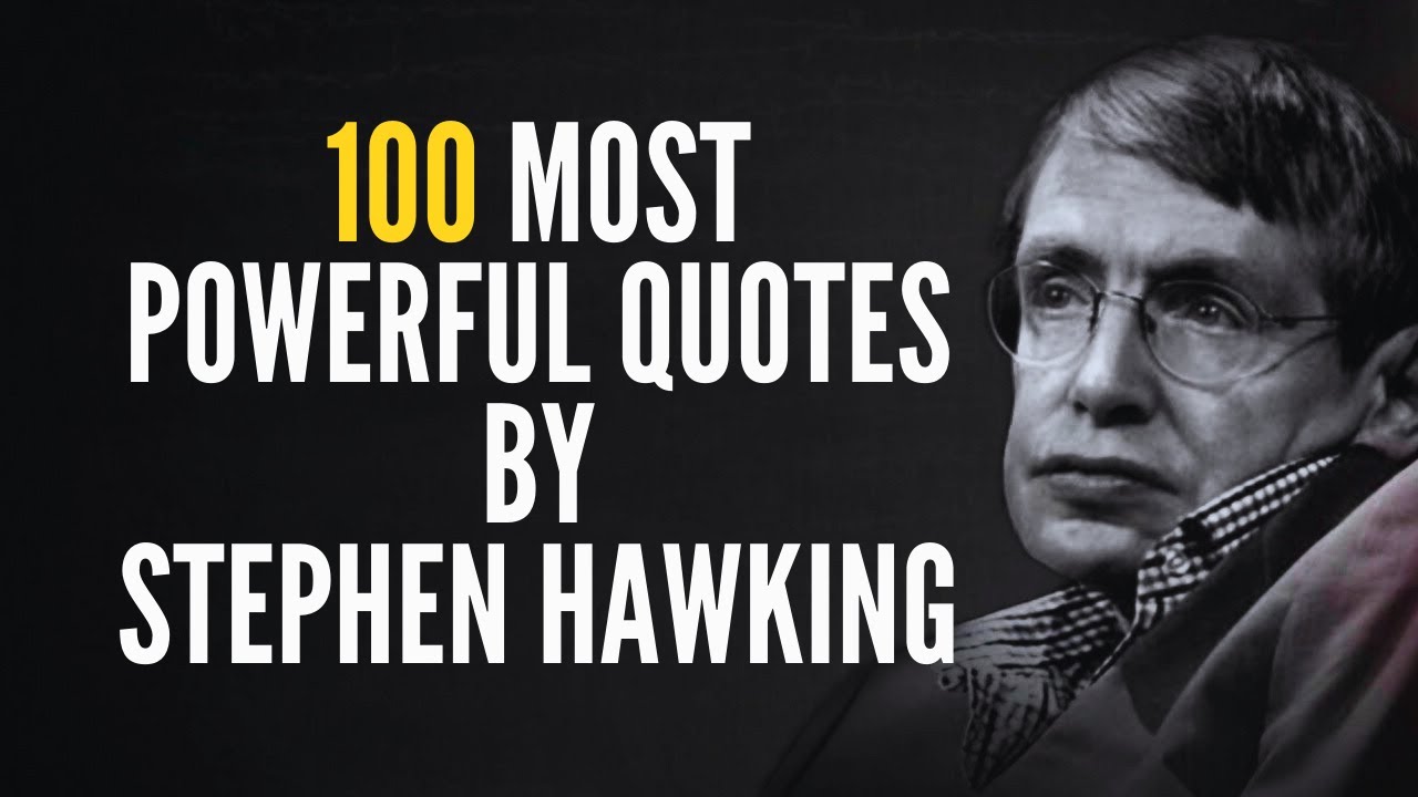 Stephen Hawking&rsquo;s Most Powerful Quotes That Will Change How You See The Universe and Life | Quotes