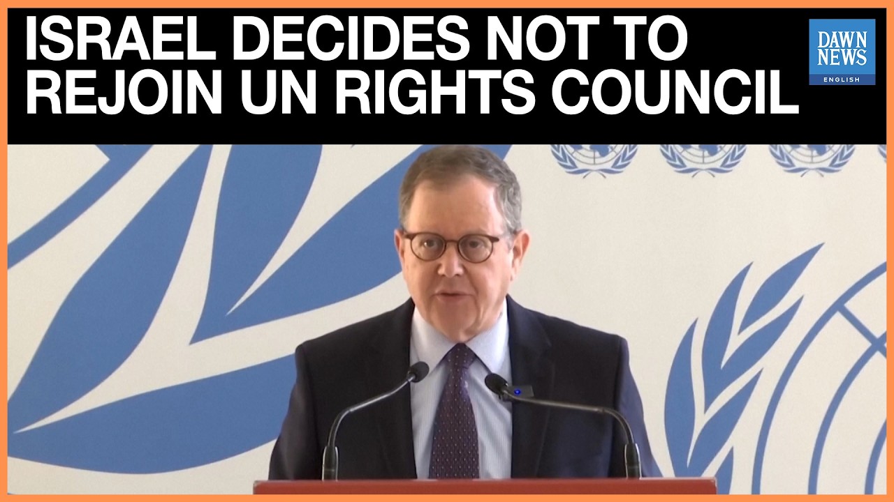 Israel Refuses to Rejoin UN Human Rights Council, Citing “Institutional Bias” | Dawn News English