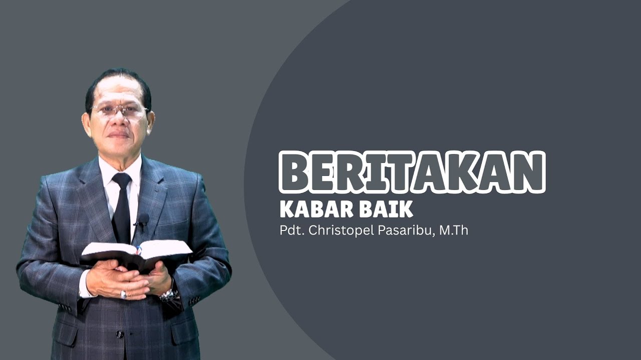 Beritakan Kabar Baik - Pdt.  Christopel Pasaribu, M.Th