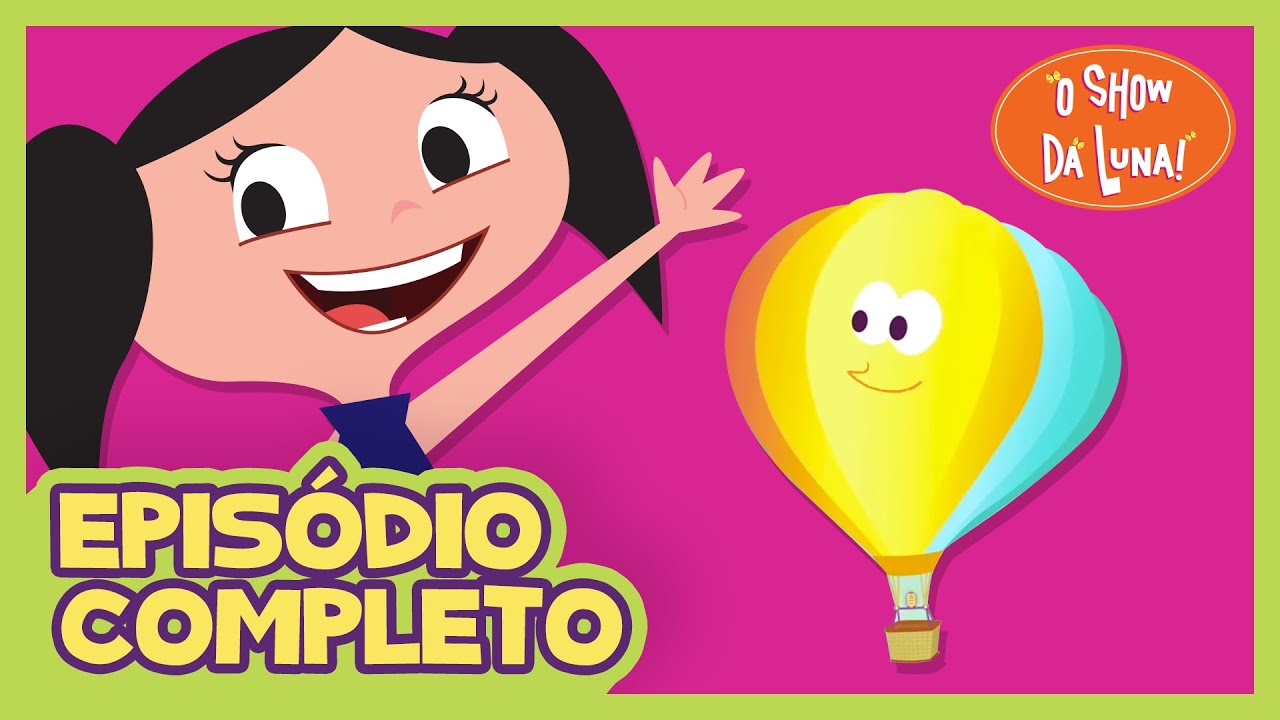 Subindo! 🎈 - O Show da Luna! Episódio Completo 30 | Segunda Temporada | Kids | Children