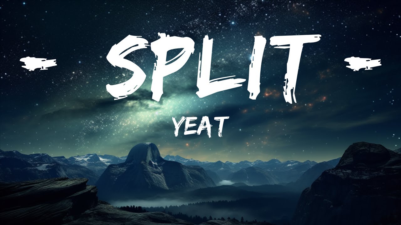 Yeat - Split (Lyrics) 