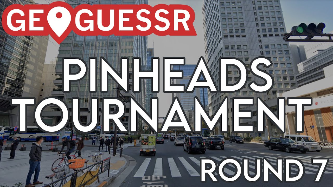 GeoGuessr - Pinheads Tournament - Round 7