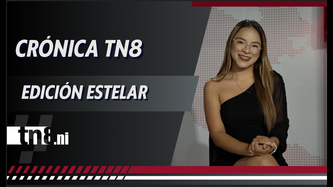(EN VIVO) Noticias de #Nicaragua - Crónica TN8 edición Estelar, viernes 20 de marzo 2026