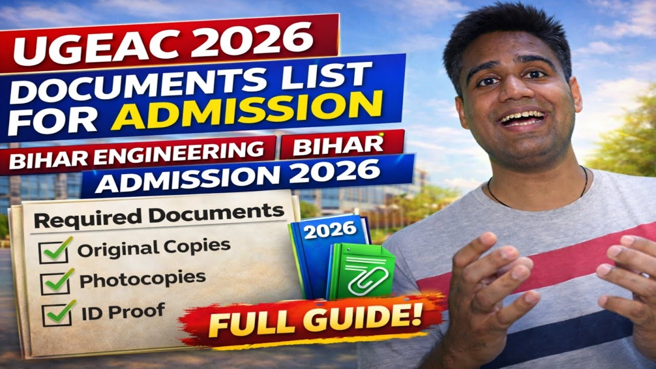 UGEAC 2026 Documents List for Admission | Bihar Engineering Admission 2026 | Bihar UGEAC 2026