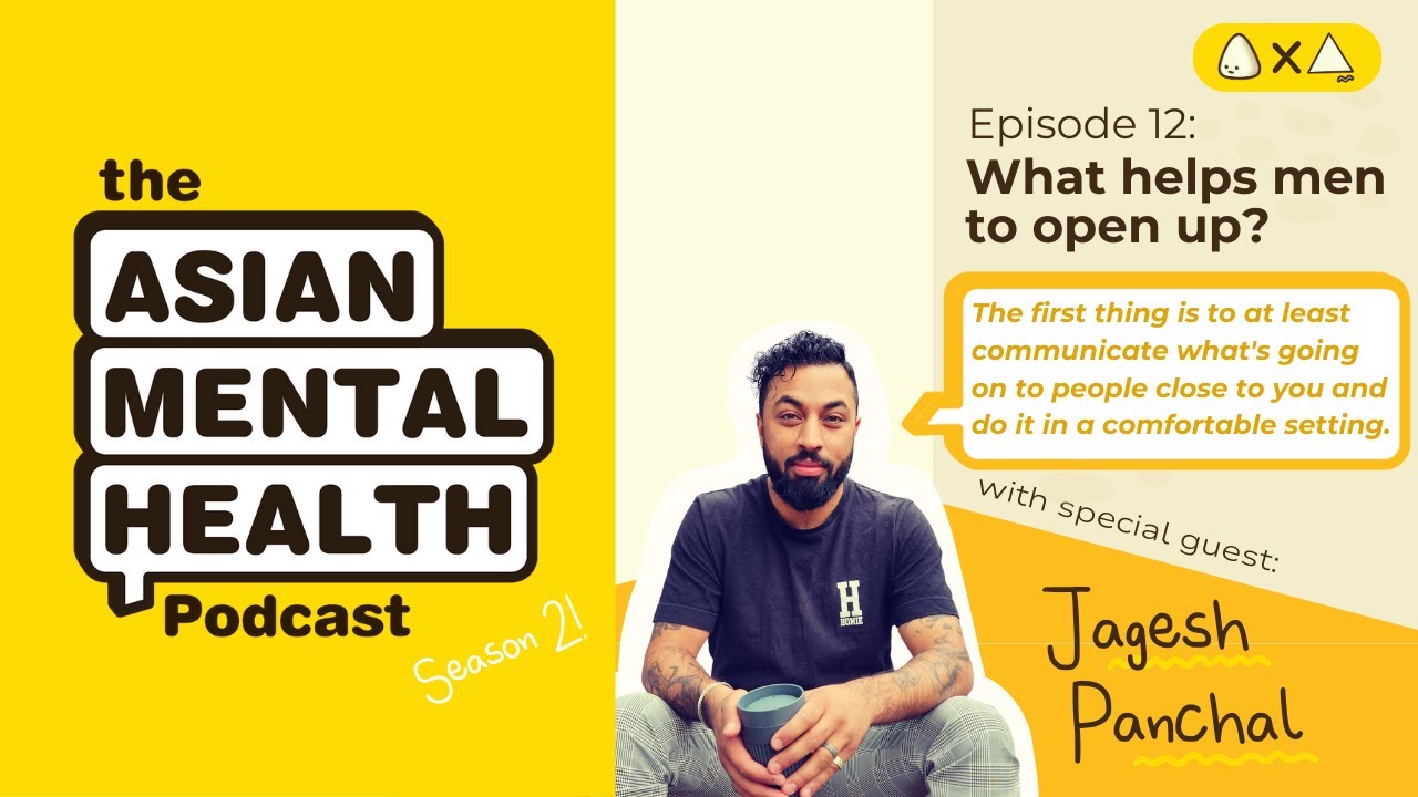 What helps men to open up? The Asian Mental Health Podcast Episode 12