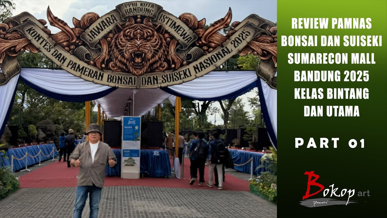 PART 01 , REVIEW PAMNAS BONSAI dan SUISEKI SUMARECON BANDUNG 2025 Kelas Bintang dan Utama