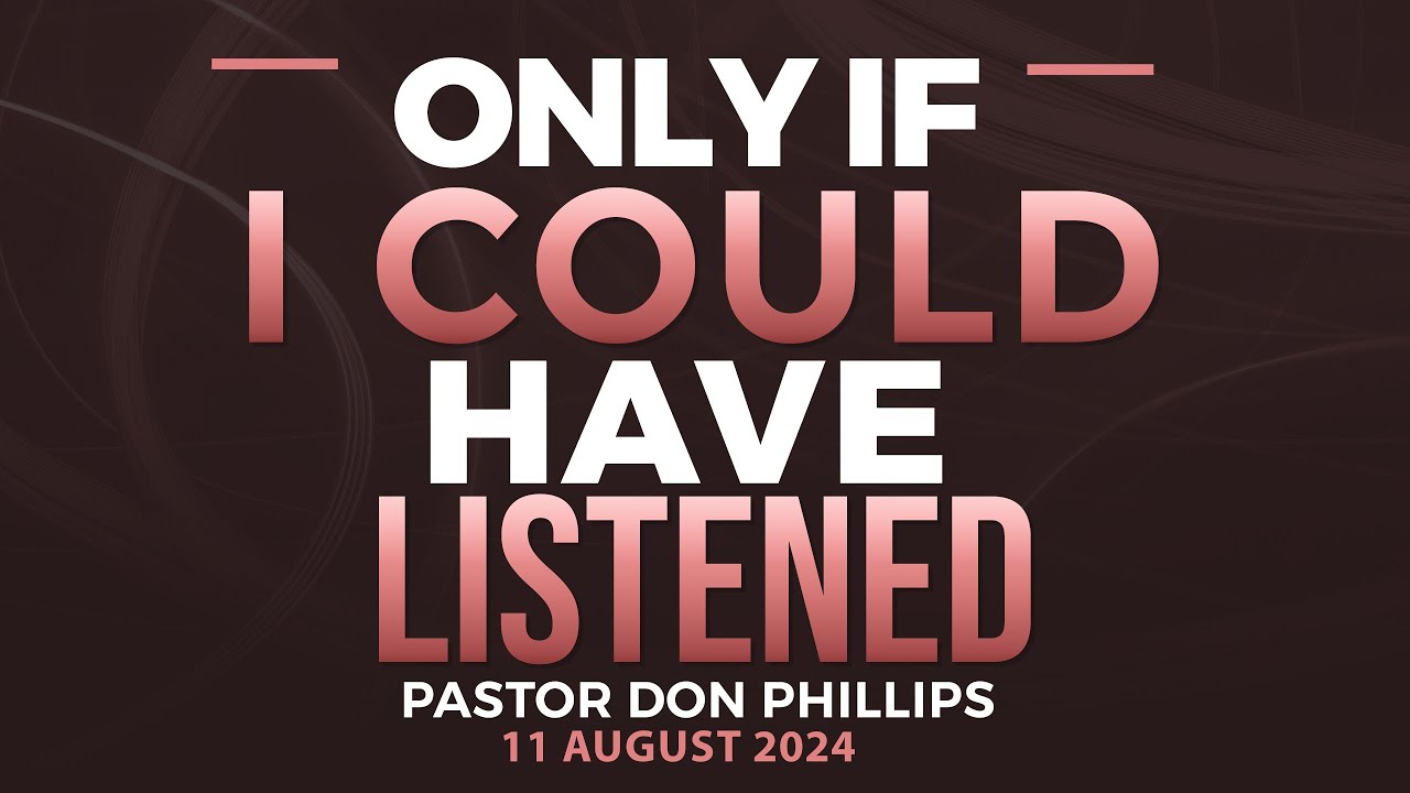 Pastor Don Phillips | Only If I Could Have Listened