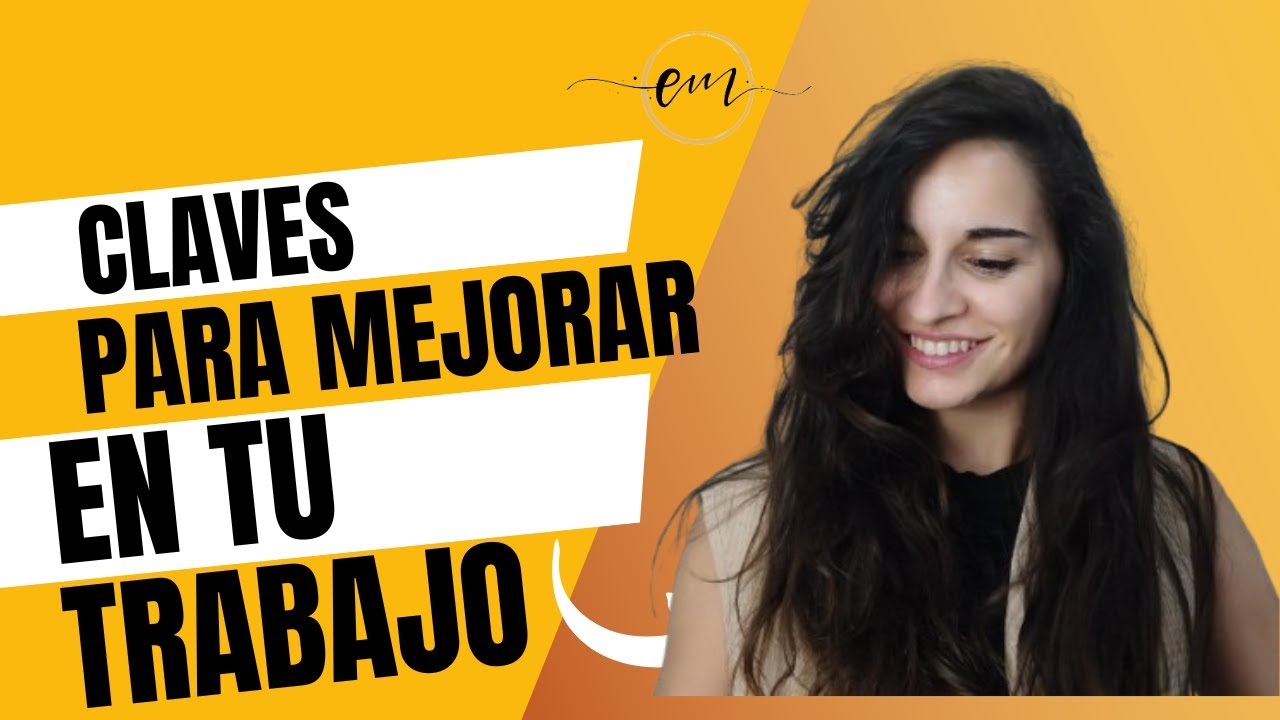 Claves pr&aacute;cticas para mejorar en tu puesto de trabajo