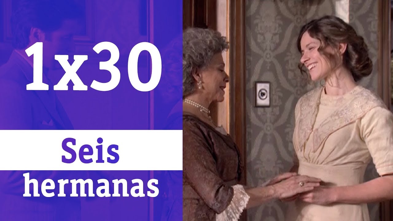 Seis hermanas: 1x30 - El inter&eacute;s de Do&ntilde;a Dolores (Parte 1)  | RTVE Series