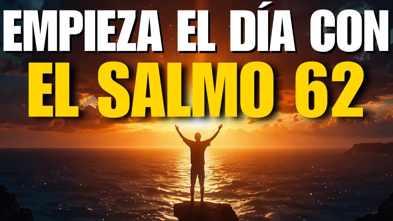 Oración de la Mañana con el Salmo 62 | En Dios Descansa Mi Alma, Él Es Mi Roca y Mi Refugio