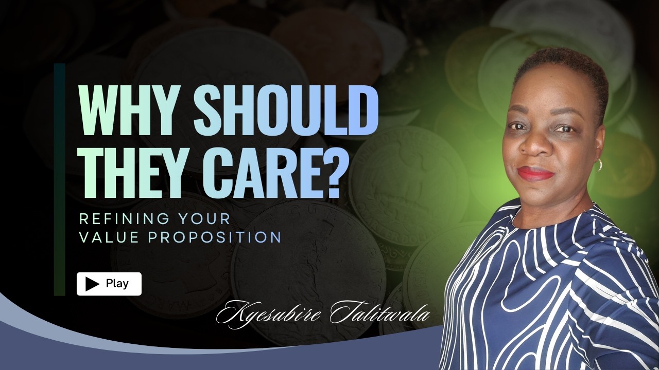 WHY SHOULD THEY CARE? ~ VALUE PROPOSITION REFINEMENT