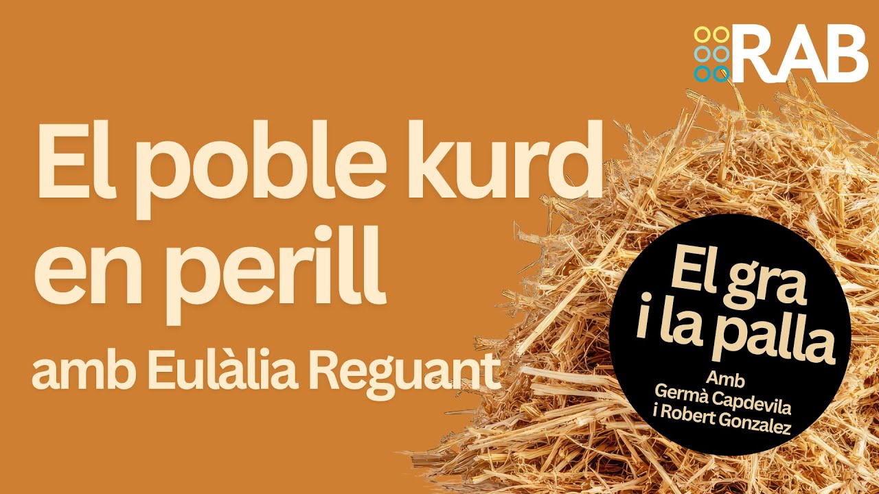 EL GRA I LA PALLA: El poble kurd en perill, amb Eulàlia Reguant