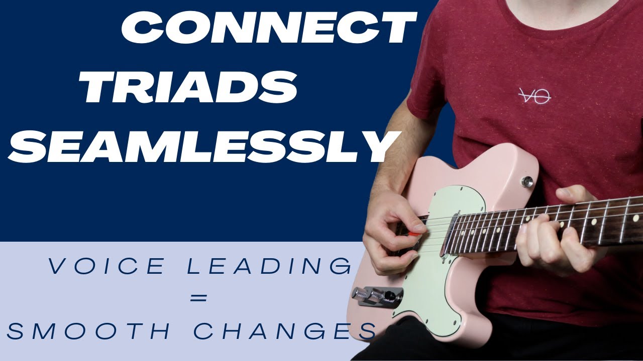 Connect Triads Seamlessly | Use Triads In Chord Progressions Applying Voice Leading