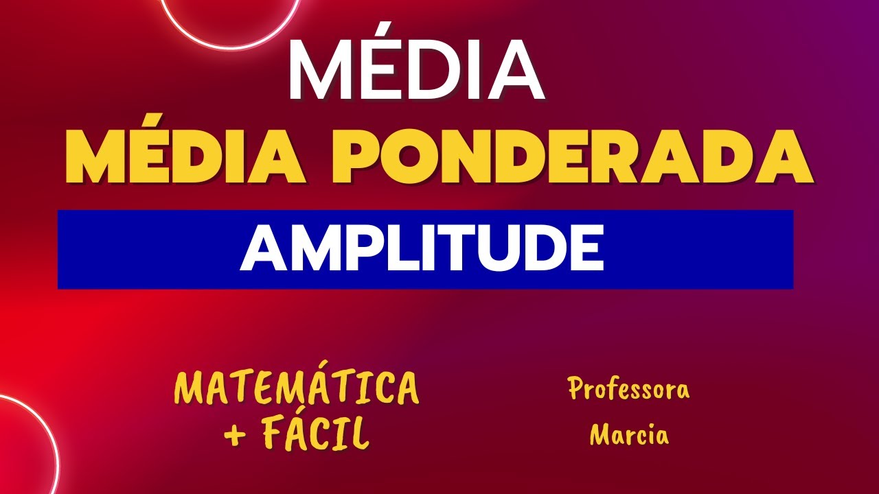 Média, Média Ponderada e Amplitude ✔️ Matemática mais fácil - Professora Marcia