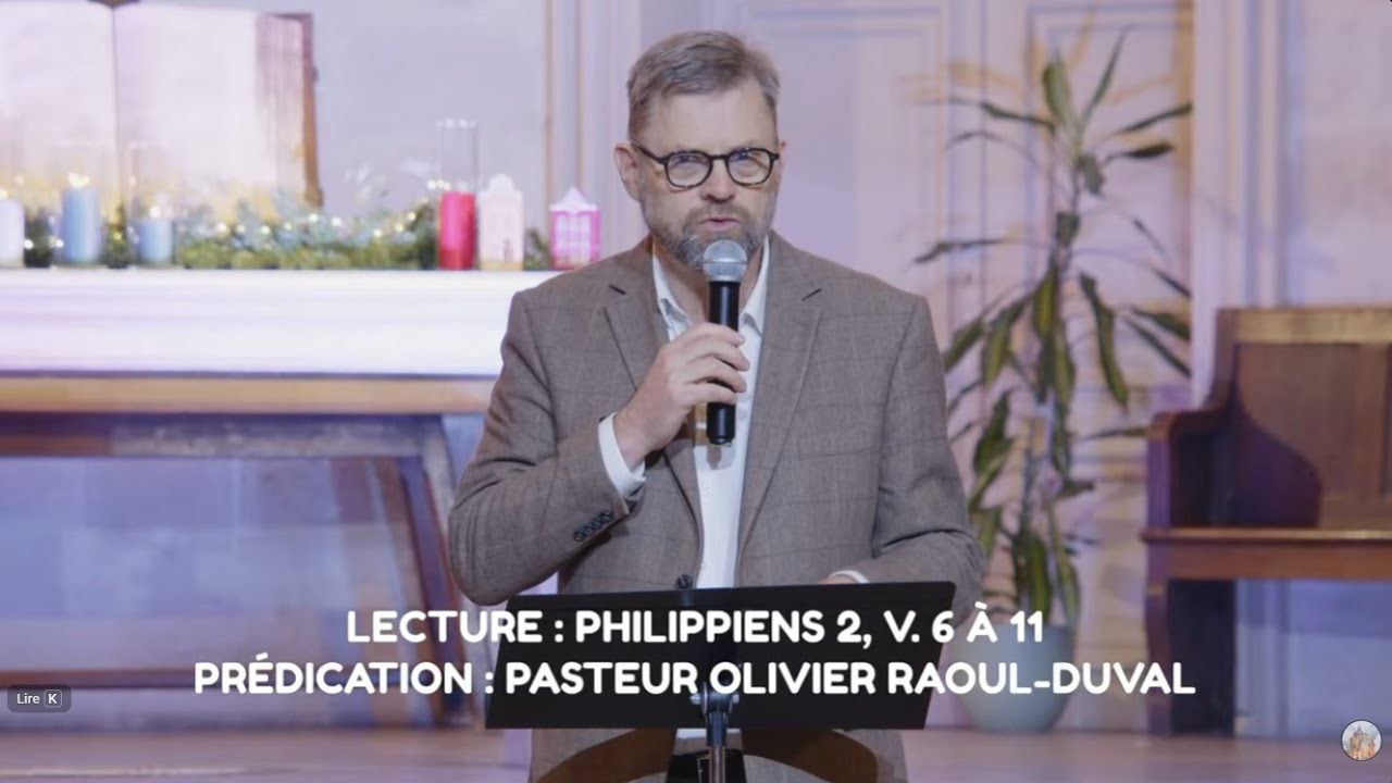 Philippiens 2, v. 6 à 11 - Pasteur Olivier Raoul-Duval - culte du dimanche 21/12/2025 à 10h30